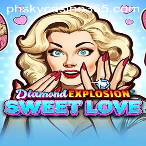 Exploring DiamondExplosionSweetLove: The New Sensation in phsky casino