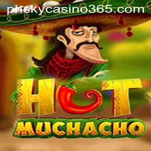 Exploring the Thrills of HotMuchacho at PHsky Casino