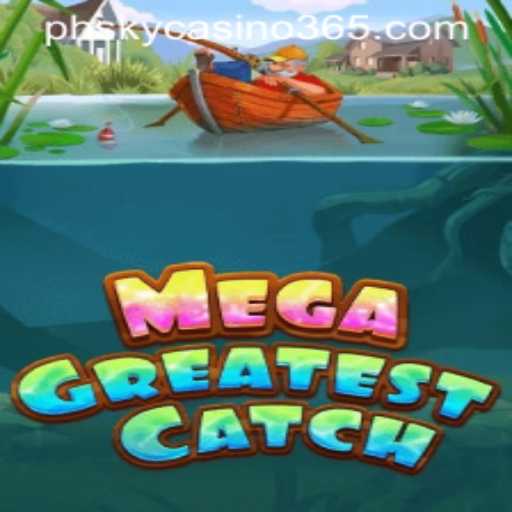MegaGreatestCatch: Dive into the Excitement with PhSky Casino