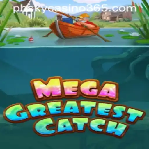 MegaGreatestCatch: Dive into the Excitement with PhSky Casino